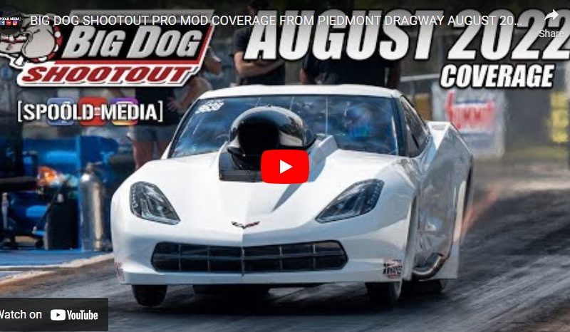 BIG DOG SHOOTOUT PRO MOD COVERAGE FROM PIEDMONT DRAGWAY AUGUST 2022!!!!