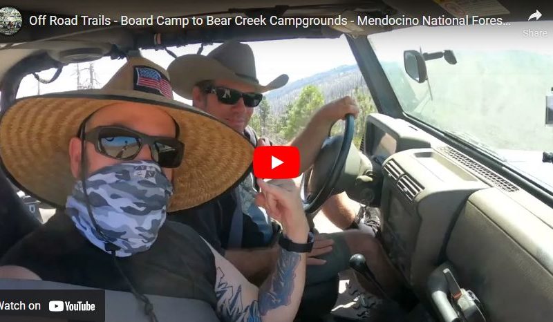 Off Road Trails – Board Camp to Bear Creek Campgrounds – Mendocino National Forest – 20Aug2022 – Pt1