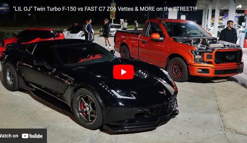 LIL OJ” Twin Turbo F-150 vs FAST C7 Z06 Vettes & MORE on the STREET!!!