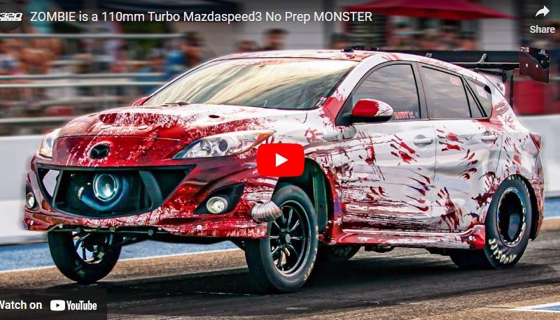 ZOMBIE is a 110mm Turbo Mazdaspeed3 No Prep MONSTER