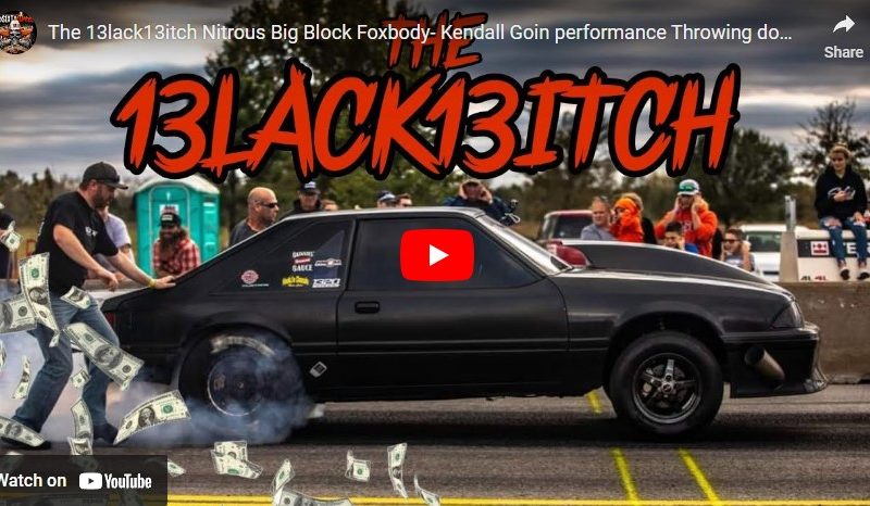 The 13lack13itch Nitrous Big Block Foxbody- Kendall Goin performance Throwing down at Okie Raceway