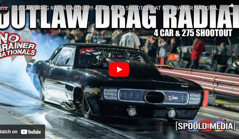 OUTLAW DRAG RADIAL ACTION!!! 4 CAR & 275 SHOOTOUT AT NO BRAINER NATIONALS AT SHADYSIDE!!!