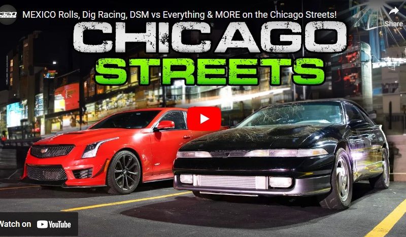 MEXICO Rolls, Dig Racing, DSM vs Everything & MORE on the Chicago Streets!