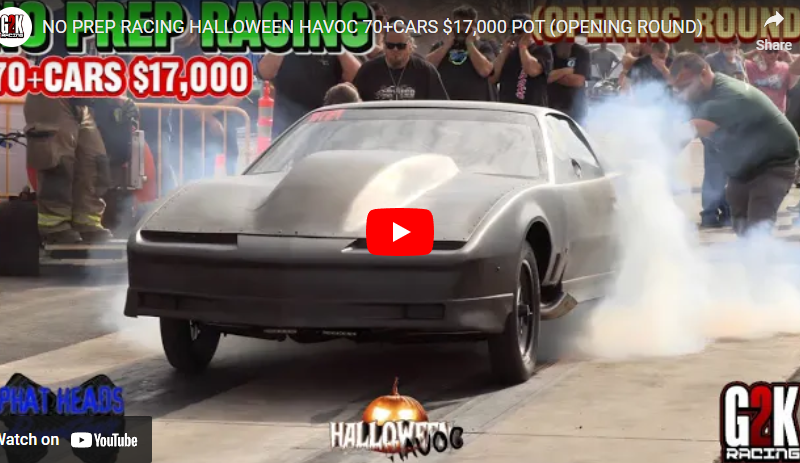 NO PREP RACING HALLOWEEN HAVOC 70+CARS $17,000 POT (OPENING ROUND)