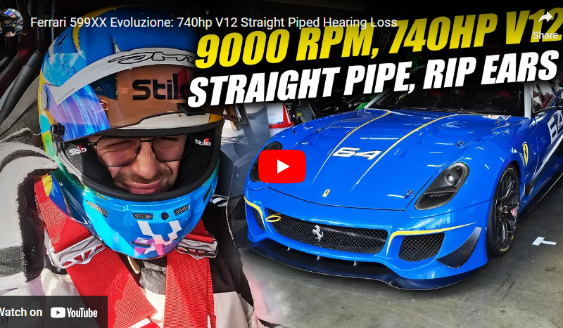 Ferrari 599XX Evoluzione: 740hp V12 Straight Piped Hearing Loss